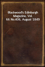 Blackwood's Edinburgh Magazine, Vol. 66 No.406, August 1849