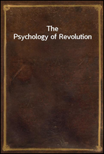 The Psychology of Revolution