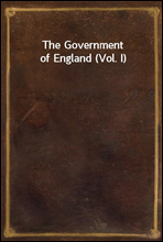 The Government of England (Vol. I)