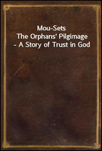 Mou-Sets
The Orphans' Pilgimage - A Story of Trust in God