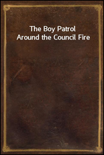 The Boy Patrol Around the Council Fire