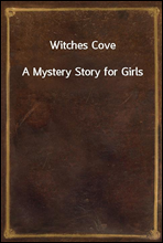 Witches Cove
A Mystery Story for Girls