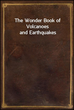 The Wonder Book of Volcanoes and Earthquakes