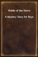 Riddle of the Storm
A Mystery Story for Boys