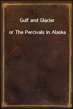 Gulf and Glacier
or The Percivals in Alaska