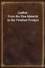 Leather
From the Raw Material to the Finished Product