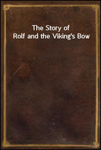 The Story of Rolf and the Viking's Bow