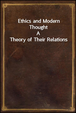 Ethics and Modern Thought
A Theory of Their Relations