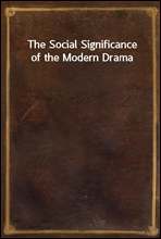 The Social Significance of the Modern Drama