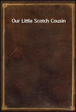 Our Little Scotch Cousin