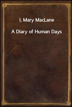 I, Mary MacLane
A Diary of Human Days