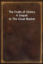 The Fruits of Victory
A Sequel to The Great Illusion