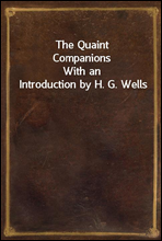 The Quaint Companions
With an Introduction by H. G. Wells