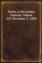 Punch, or the London Charivari, Volume 107, November 3, 1894