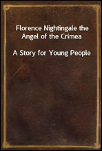 Florence Nightingale the Angel of the Crimea
A Story for Young People