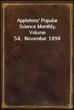 Appletons` Popular Science Monthly,
Volume 54,  November 1898