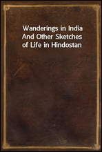 Wanderings in India
And Other Sketches of Life in Hindostan