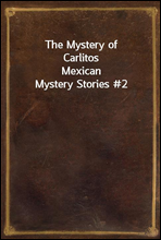 The Mystery of Carlitos
Mexican Mystery Stories #2