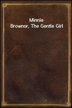 Minnie Brown
or, The Gentle Girl