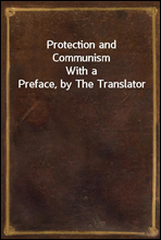 Protection and Communism
With a Preface, by The Translator