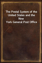 The Postal System of the United States and the New York General Post Office