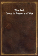 The Red Cross in Peace and War