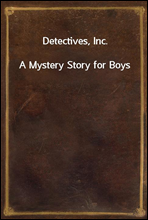 Detectives, Inc.
A Mystery Story for Boys