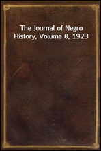 The Journal of Negro History, Volume 8, 1923