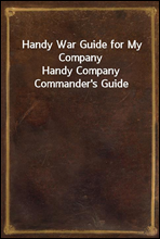 Handy War Guide for My Company
Handy Company Commander's Guide