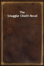 The Smuggler Chief
A Novel