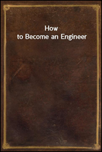 How to Become an Engineer