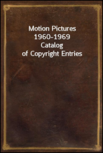 Motion Pictures 1960-1969
Catalog of Copyright Entries