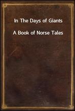 In The Days of Giants
A Book of Norse Tales