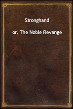 Stronghand
or, The Noble Revenge