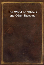 The World on Wheels and Other Sketches