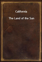 California
The Land of the Sun