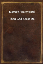 Mamie's Watchword
Thou God Seest Me