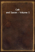 Celt and Saxon - Volume 1