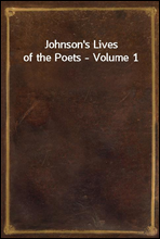 Johnson`s Lives of the Poets - Volume 1