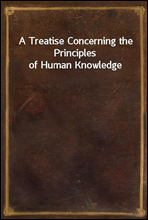 A Treatise Concerning the Principles of Human Knowledge