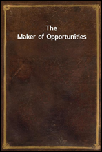 The Maker of Opportunities