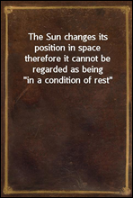 The Sun changes its position in space
therefore it cannot be regarded as being 