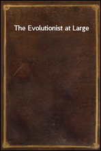 The Evolutionist at Large