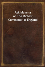 Ask Mamma
or The Richest Commoner In England