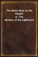 The Motor Boys on the Atlantic
or, The Mystery of the Lighthouse