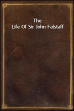 The Life Of Sir John Falstaff