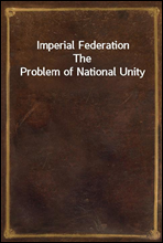 Imperial Federation
The Problem of National Unity