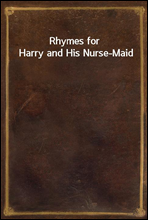 Rhymes for Harry and His Nurse-Maid