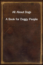 All About Dogs
A Book for Doggy People