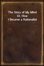 The Story of My Mind
Or, How I Became a Rationalist